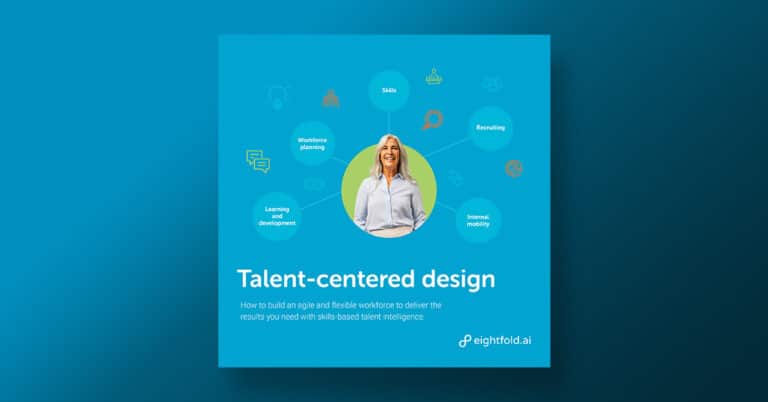 Talent-centered design: How to build an agile and flexible workforce to deliver the results you need