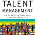 Reinventing Talent Management: How to Maximize Performance in the New Marketplace by William A. Schiemann